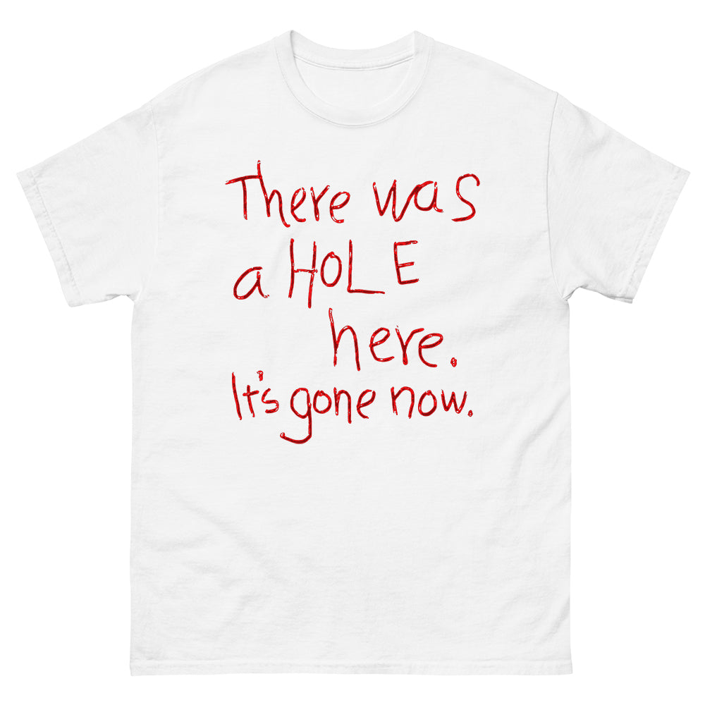 There Was a Hole Here T-shirt