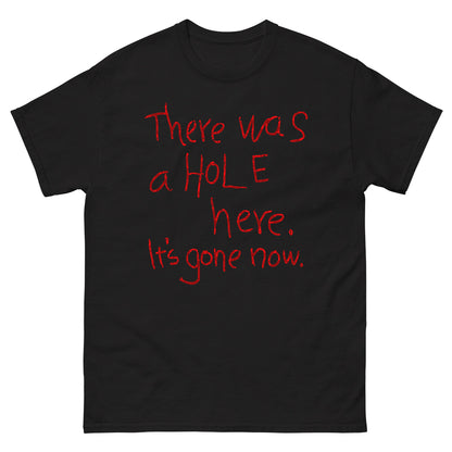 There Was a Hole Here T-shirt